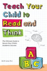 Teach Your Child to Read & Think: The Ultimate Guide to Secure Your Child Academic Success 1